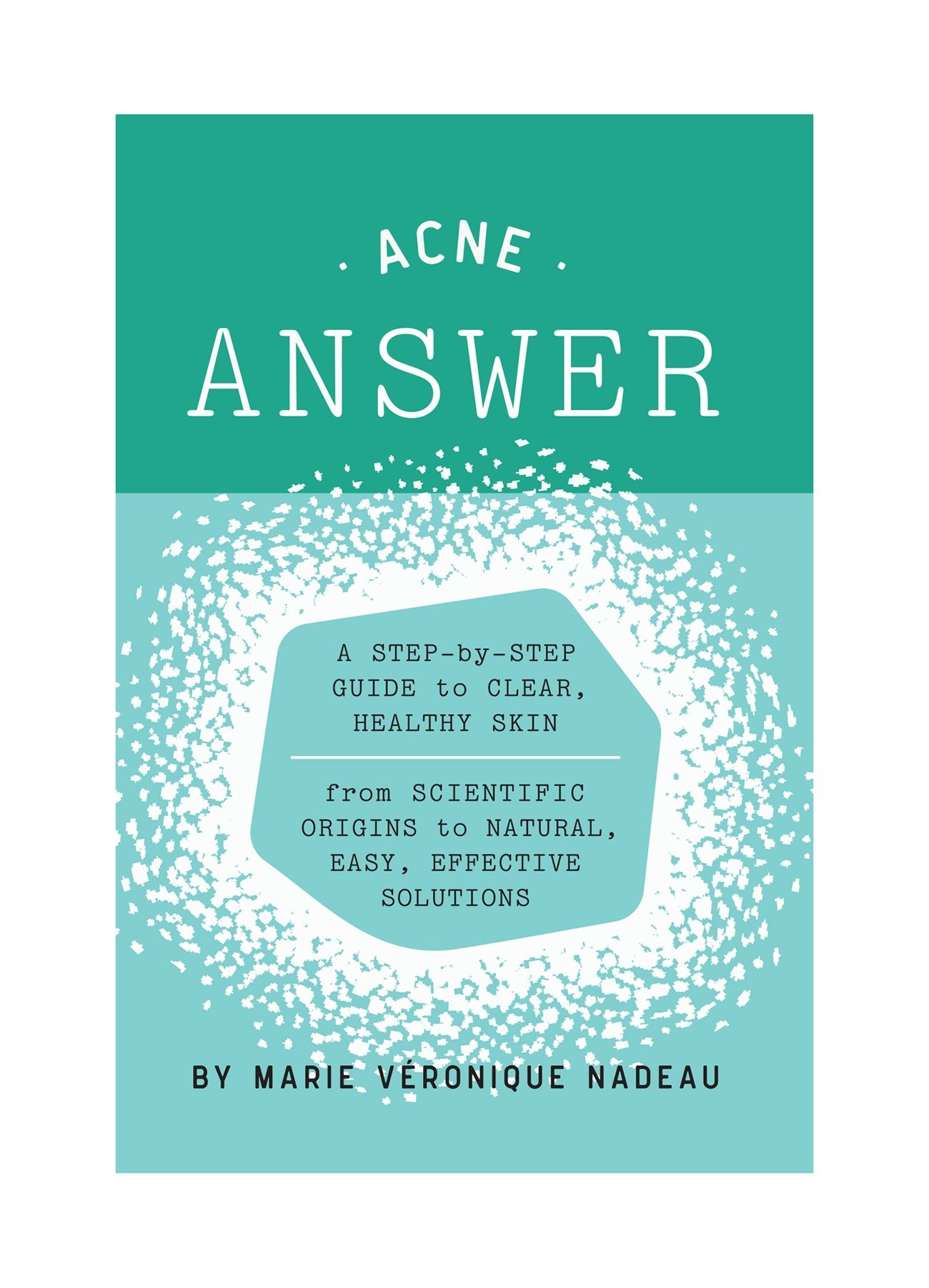 Book: The Acne Answer by Marie Veronique Nadeau